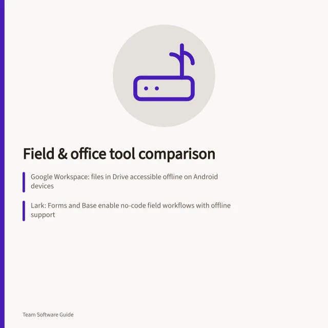 Field & office tool comparison: Google Workspace: files in Drive accessible offline on Android devices; Lark: Forms and Base enable no-code field workflows with offline support; Microsoft 365: OneDrive offline edits create new files, not updates to originals. Choosing collaboration tools for field and office staff