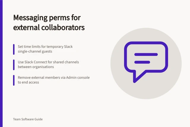 Messaging perms for external collaborators: Set time limits for temporary Slack single-channel guests; Use Slack Connect for shared channels between organisations; Remove external members via Admin console to end access. Choosing messaging permissions for external collaborators