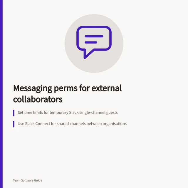 Messaging perms for external collaborators: Set time limits for temporary Slack single-channel guests; Use Slack Connect for shared channels between organisations; Remove external members via Admin console to end access. Choosing messaging permissions for external collaborators