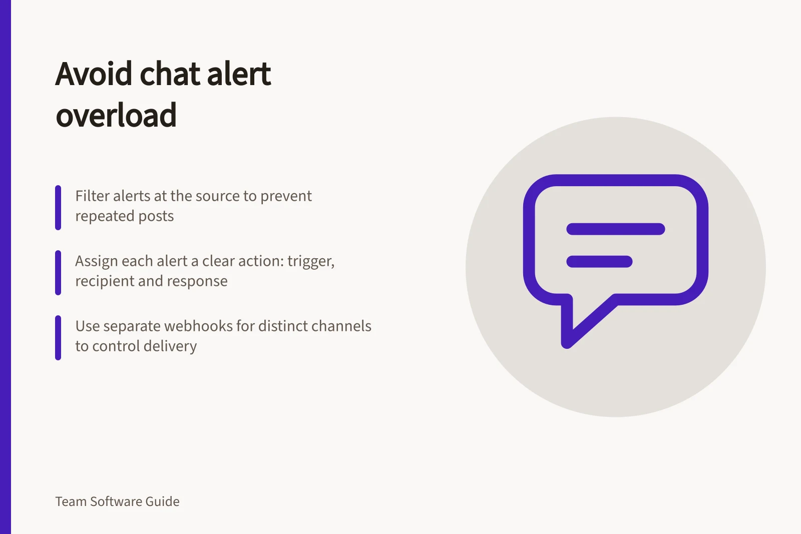 Avoid chat alert overload: Filter alerts at the source to prevent repeated posts; Assign each alert a clear action: trigger, recipient and response; Use separate webhooks for distinct channels to control delivery