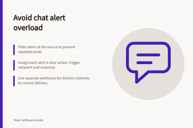 Avoid chat alert overload: Filter alerts at the source to prevent repeated posts; Assign each alert a clear action: trigger, recipient and response; Use separate webhooks for distinct channels to control delivery. Connecting alerts to chat without flooding channels