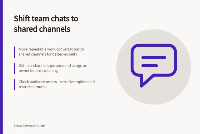 Shift team chats to shared channels: Move repeatable work conversations to shared channels for better visibility; Define a channel’s purpose and assign an owner before switching; Check audience access—sensitive topics need restricted routes. Moving a team from private messages to shared channels