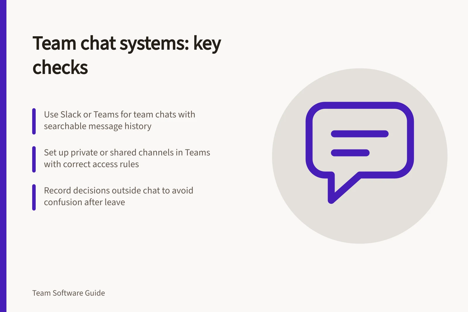 Team chat systems: key checks: Use Slack or Teams for team chats with searchable message history; Set up private or shared channels in Teams with correct access rules; Record decisions outside chat to avoid confusion after leave