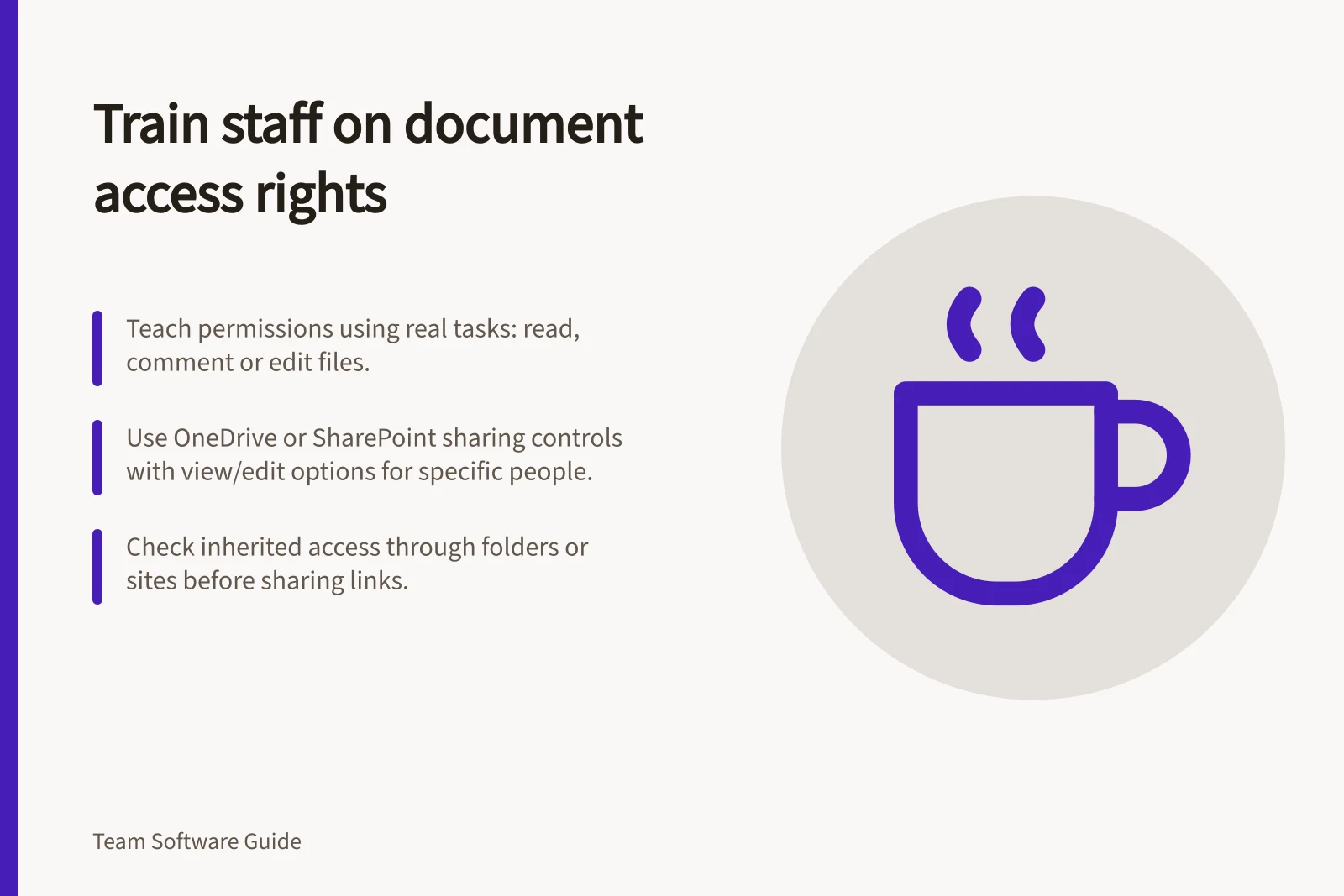 Train staff on document access rights: Teach permissions using real tasks: read, comment or edit files.; Use OneDrive or SharePoint sharing controls with view/edit options for specific people.; Check inherited access through folders or sites before sharing links.